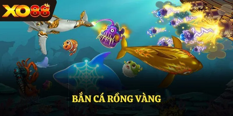 bắn cá Rồng Vàng